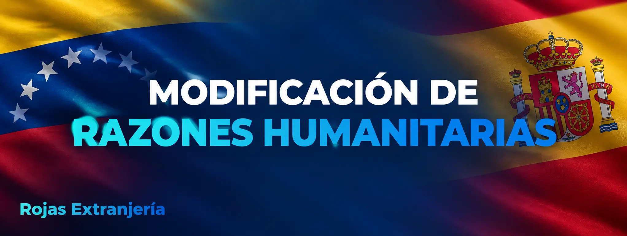 Modificación de razones humanitarias - Rojas Extranjería Modificación de razones humanitarias en España para venezolanos - Rojas Extranjería