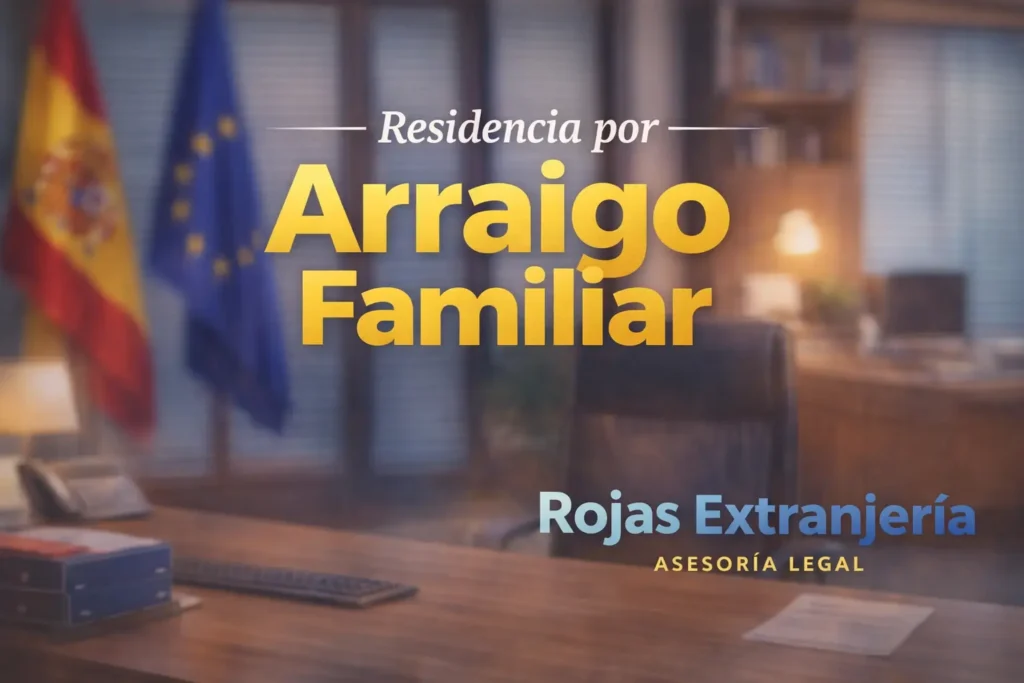 Residencia por Arraigo Familiar Rojas extranjería